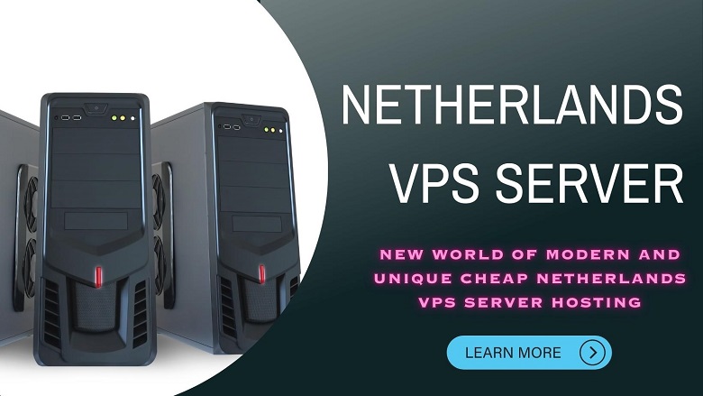 New World of Modern and Unique Cheap Netherlands VPS Server Hosting