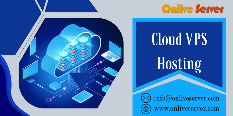 Cloud VPS Hosting The Most Benefitable  at Flexible Prices – Onlive Server