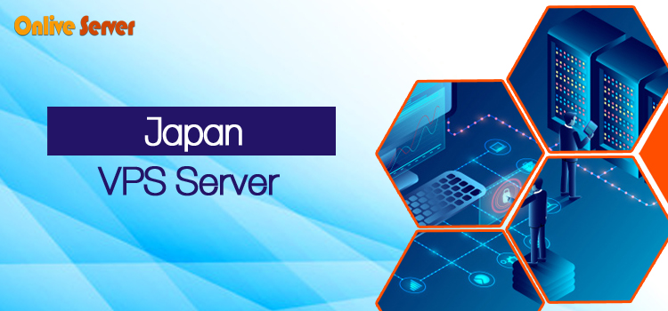 Japan VPS Server Hosting By Onlive Server – The Ultimate Solution