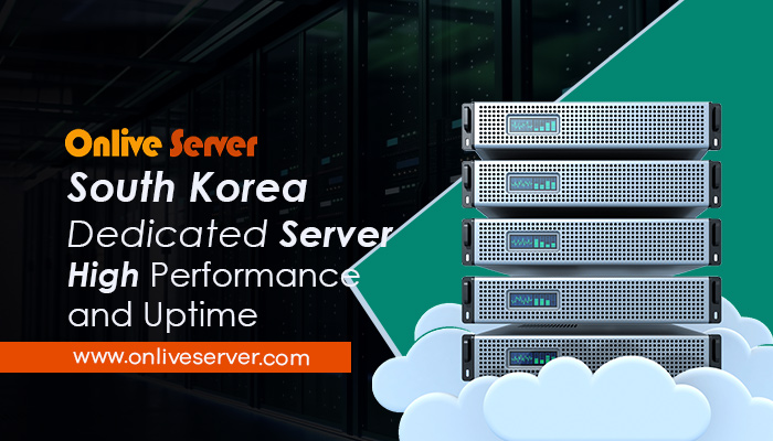 Get the high-speed South Korea Dedicated Server by Onlive Server