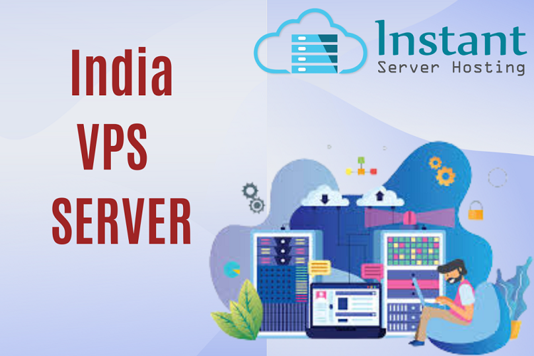 Get India VPS Server with High Performance – Instant Server Hosting