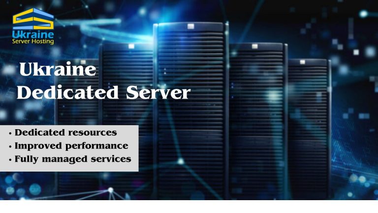 Ukraine Dedicated Server – The Perfect Choice for Serious Business