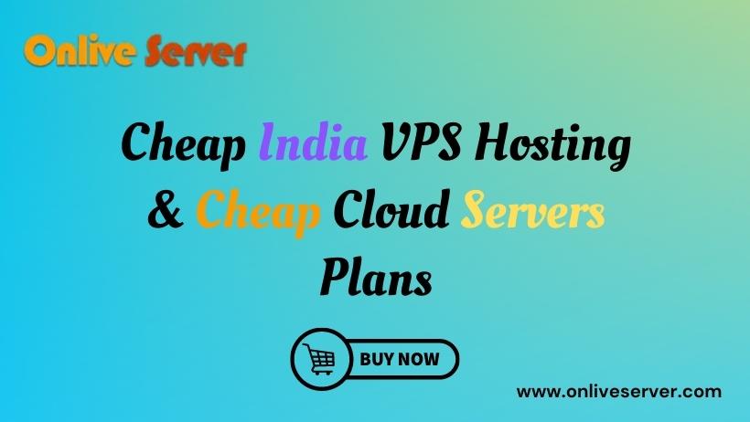Cheap India VPS Hosting & Cheap Cloud Servers Plans