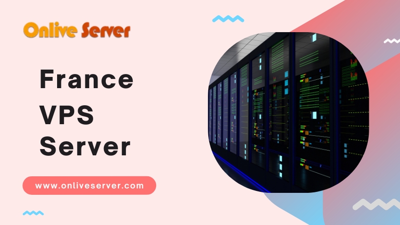 The Unbeatable Advantages of France VPS Server Hosting 11 Must-Know Facts