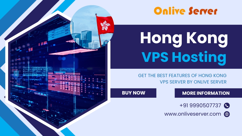 Get the Best Features of Hong Kong VPS Server by Onlive Server