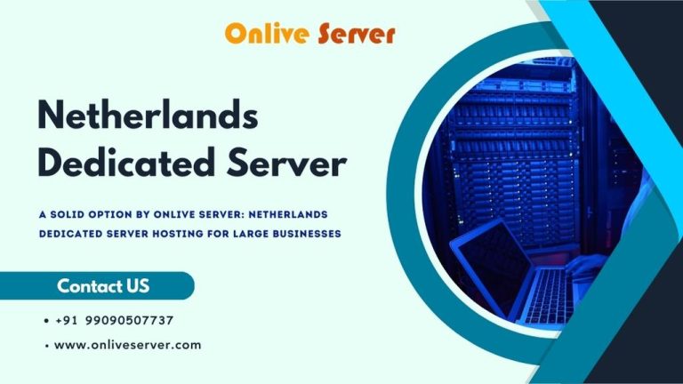 A Solid Option by Onlive Server: Netherlands Dedicated Server Hosting for Businesses