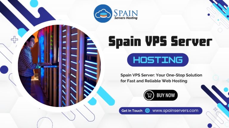 Spain VPS Server: Your One-Stop Solution for Fast and Reliable Web Hosting