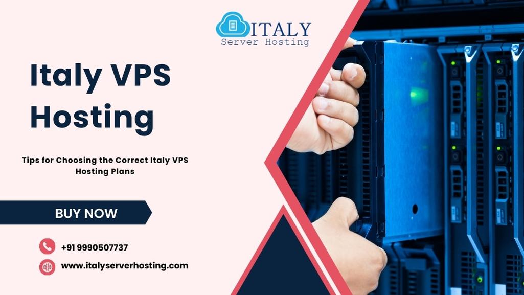 Tips for Choosing the Correct Italy VPS Hosting Plans